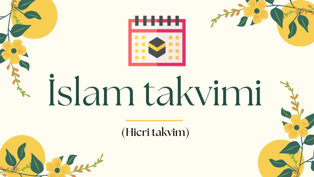İslam Takvimi: Tarih, anlam ve kullanımlar