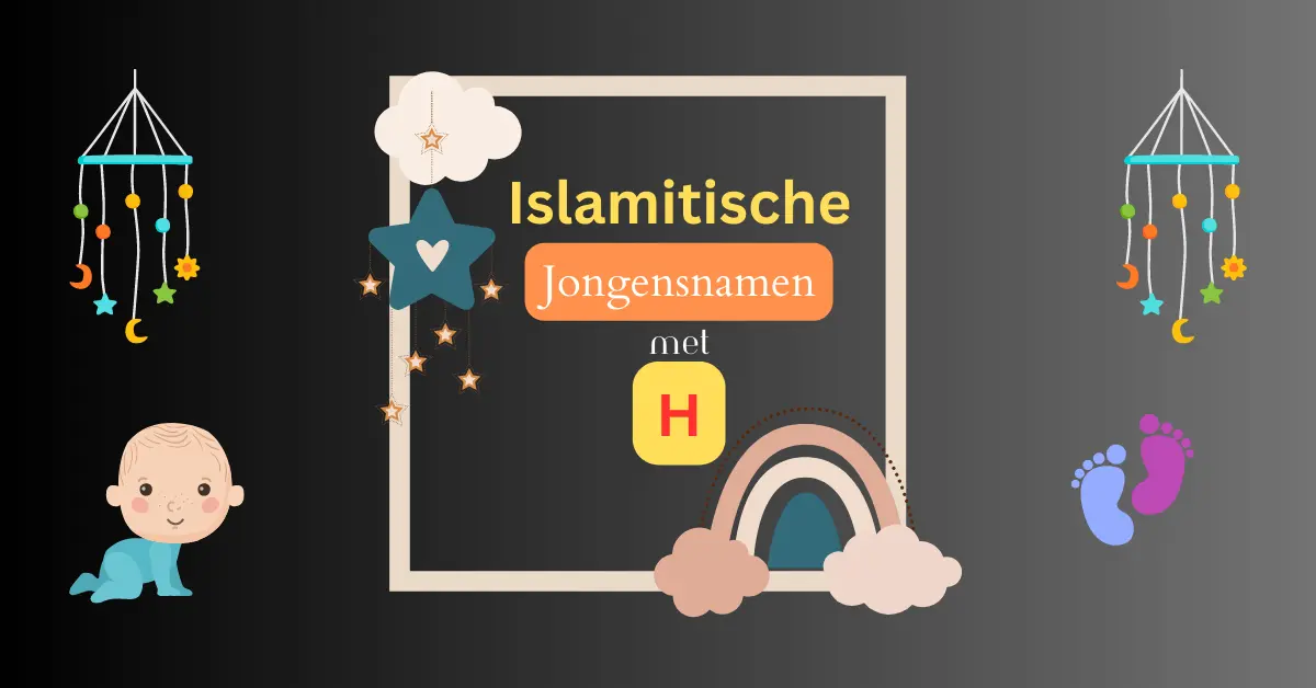 Betekenisvolle Islamitische jongensnamen met H