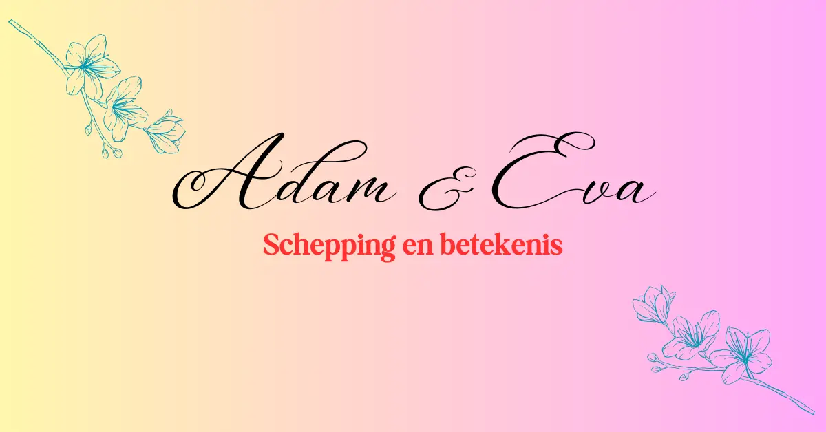 Adam en Eva in de Koran: Schepping en spirituele betekenis