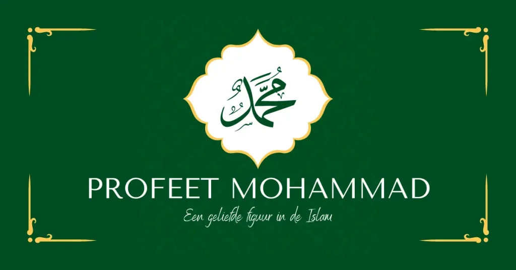 Profeet Mohammad: Een geliefde figuur in de Islam