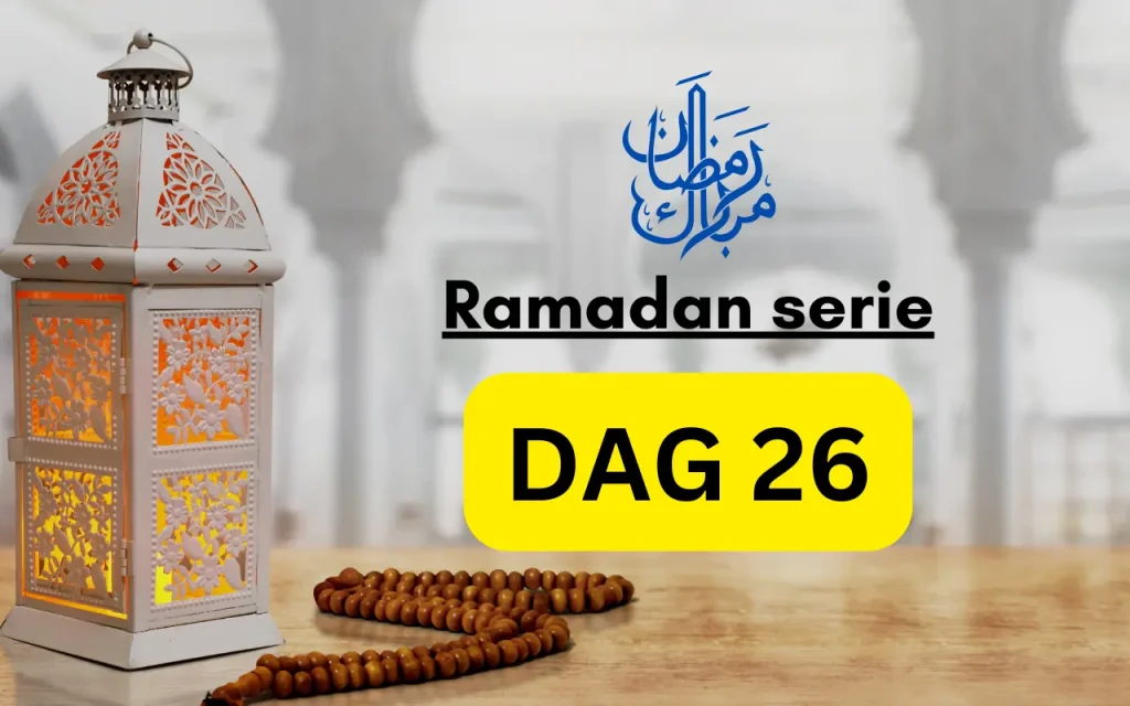 Ramadan dag 26: Het verlangen naar Goddelijke ontmoeting